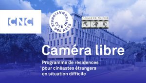 Caméra libre – Programme de résidences pour cinéastes étrangers en situation difficile